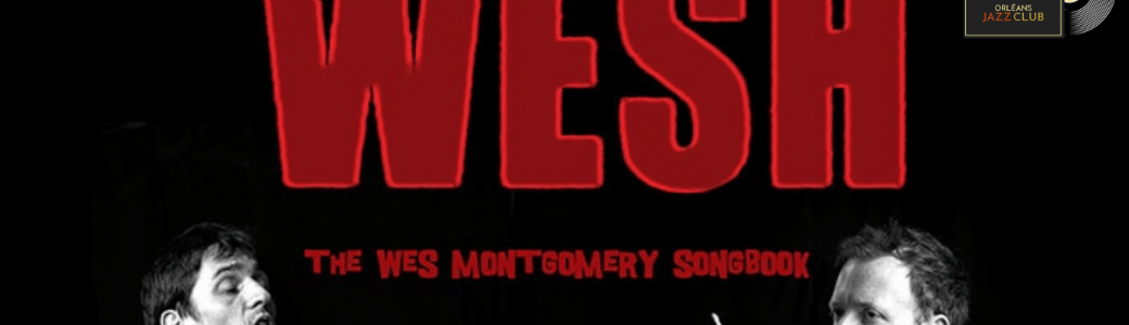 Concert : Wesh tribute to wes montgomery
