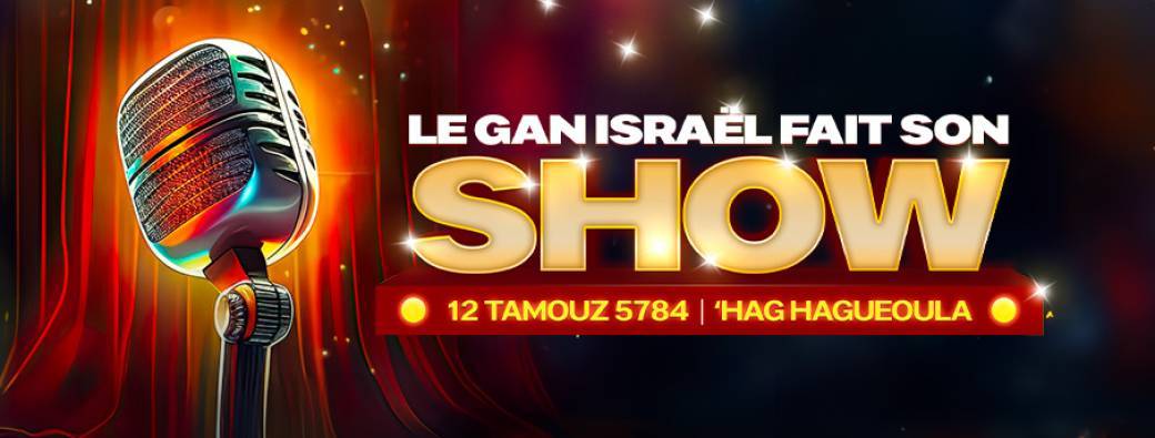 Le Gan Israël fait son Show !