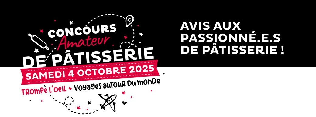 CONCOURS DE PATISSERIE AMATEURS 2025 - THÈME TROMPE L'OEIL & VOYAGES AUTOUR DU MONDE