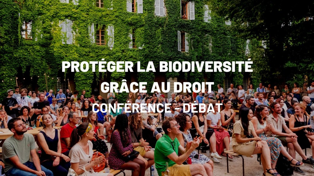 Conférence-débat : Protéger la biodiversité grâce au droit
