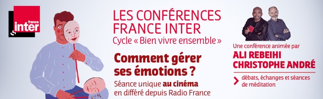 CONFÉRENCE FRANCE INTER « COMMENT GÉRER SES ÉMOTIONS ? »