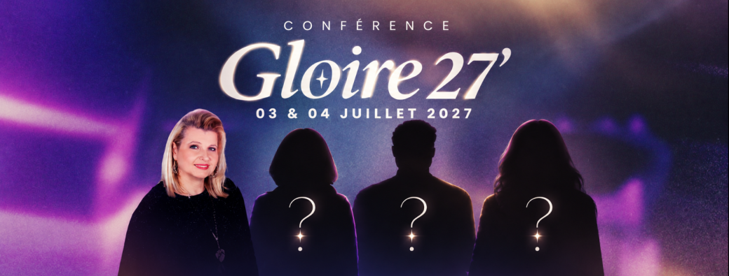 CONFÉRENCE GLOIRE & GUÉRISON 2027