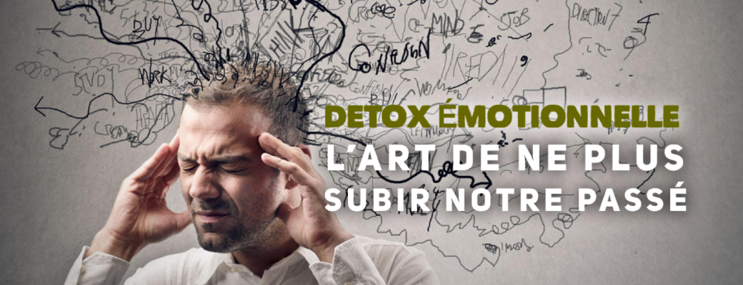 Conférence-Atelier : "Detox émotionnelle ou l'art de ne plus subir votre passé transgénérationn
