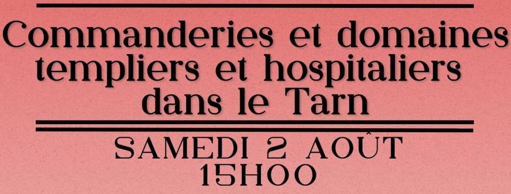 ALBI CONFERENCE : COMMANDERIES ET DOMAINES TEMPLIERS ET HOSPITALIERS DANS LE TARN