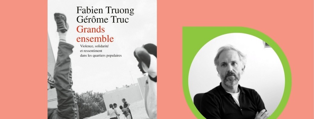 Conférence de Gérôme Truc : Violence, solidarité et ressentiment dans les quartiers populaires