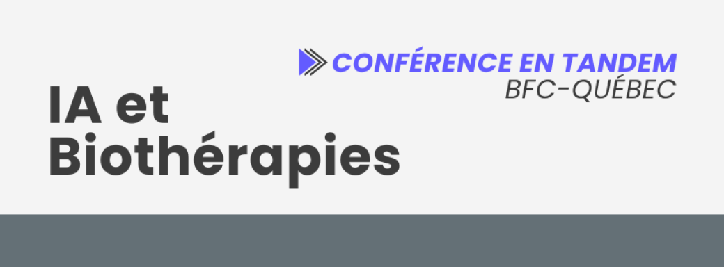 Conférence en tandem BFC-Québec｜Biothérapies 