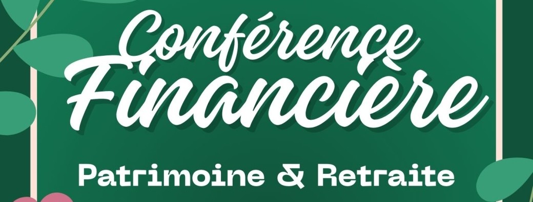 Conférence financière Patrimoine & Retraite