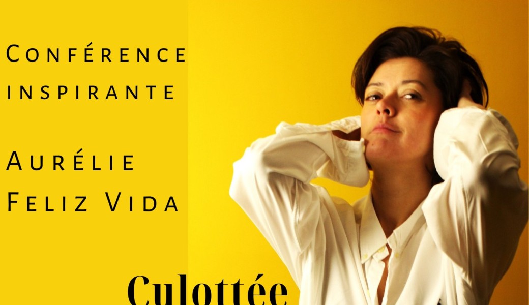 Conférence inspirante : Culottée et Audacieuse à travers les épreuves 