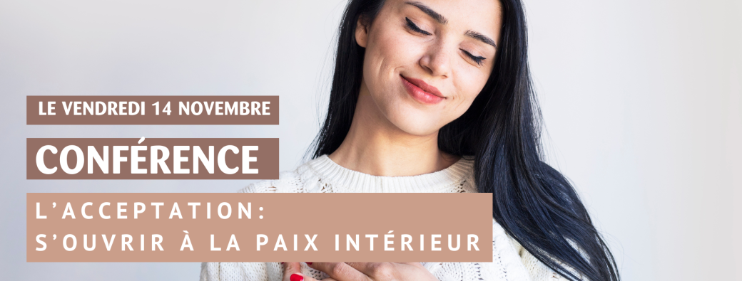 Conférence : L’acceptation, s’ouvrir à la paix intérieure