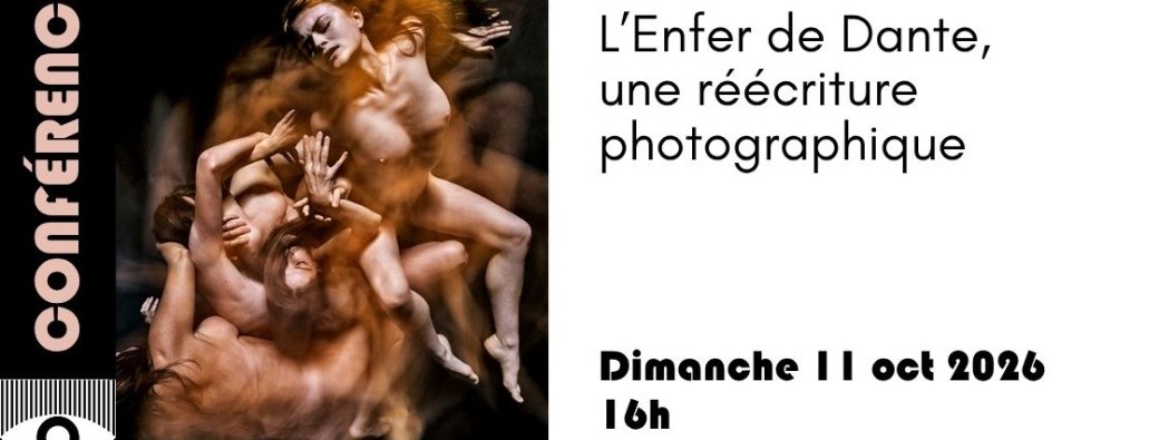 CONFÉRENCE - L'enfer de Dante, une réécriture photographique