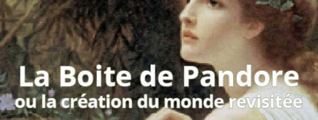 Conférence  " La boite de Pandore "