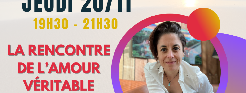 Conférence "L'Amour Vrai, le chemin de nos vies"