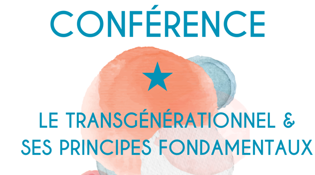 (17) Conférence | Le transgénérationnel et ses principes fondamentaux