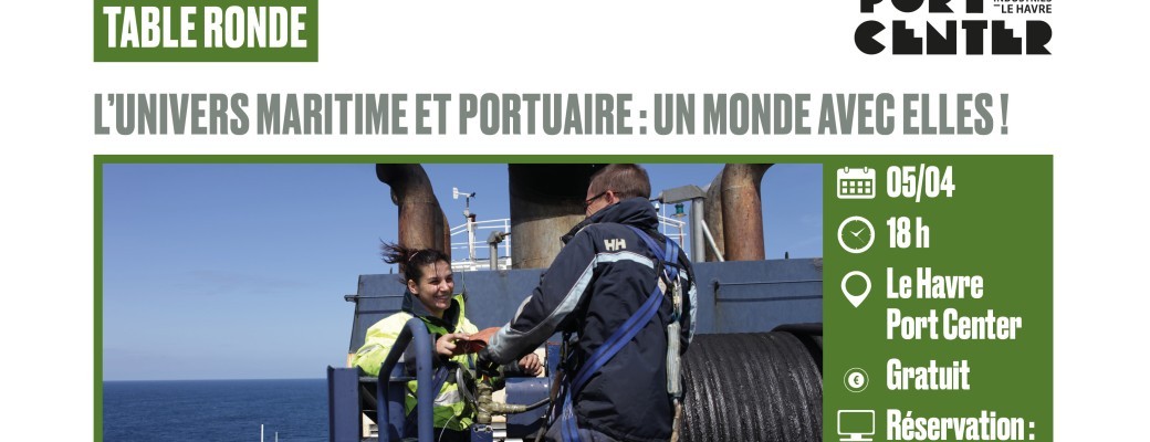 Table ronde – L’univers Maritime et Portuaire : un monde avec elles !