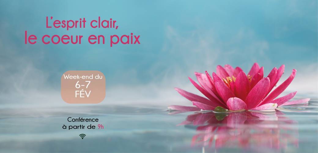 Conférence : L'esprit clair, le cœur en paix