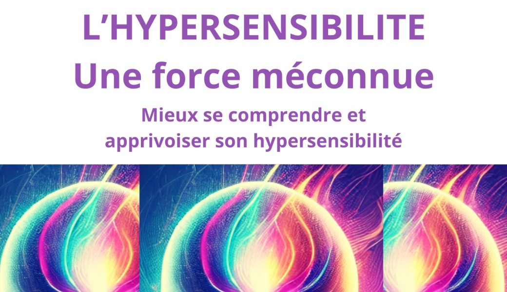 Conférence L'hypersensibilité, une force méconnue ?