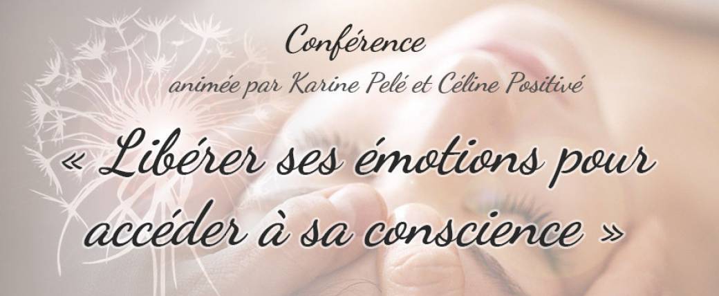 Conférence - Libérer ses émotions pour accéder à sa conscience