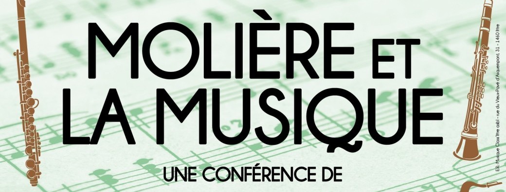Conférence • MOLIÈRE ET LA MUSIQUE • Jean-Marc Onkelinx