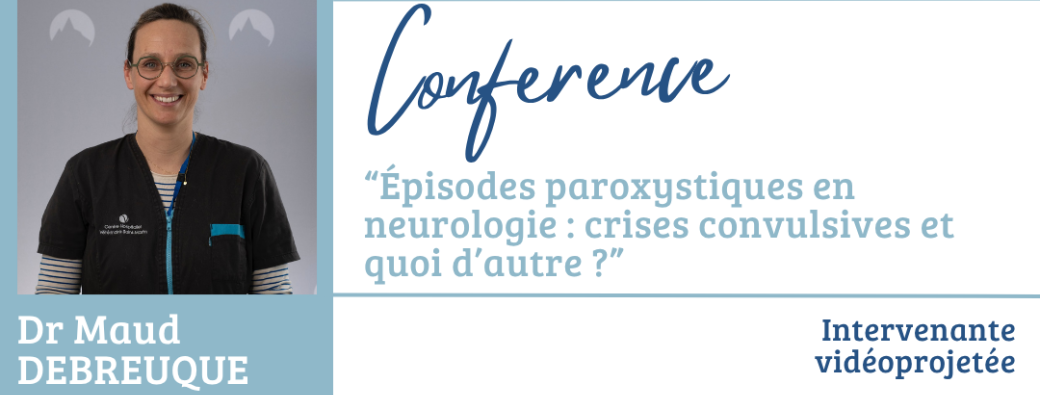 Conférence : "Épisodes paroxystiques en neurologie : crises convulsives et quoi d’autre ?"