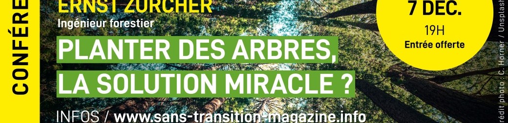 Conférence "Planter des arbres, la solution miracle ?" avec Francis Hallé et Ernst Zürcher Conférence "Planter des arbres, la solution miracle ?" avec Francis Hallé et Ernst Zürcher