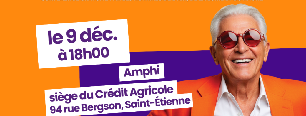 Conférence "Protéger sa personne et organiser son patrimoine" Saint-Etienne