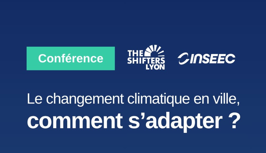 Conférence Shifters - Le changement climatique en ville, comment s'adapter ?