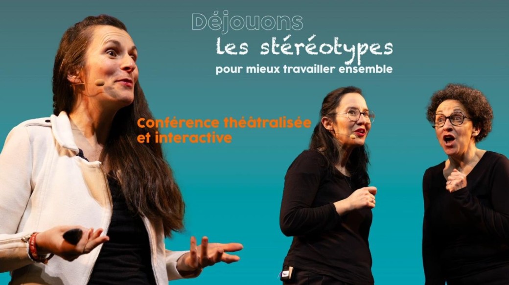 Conférence théâtralisée : Déjouons les stéréotypes pour mieux travailler ensemble