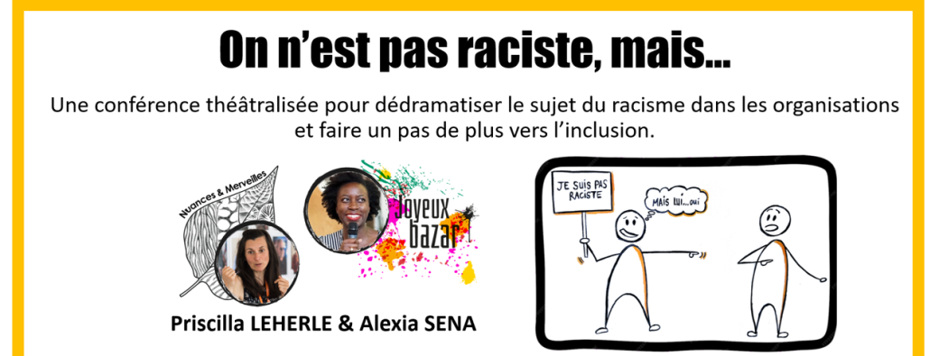 Conférence théâtralisée "On n'est pas raciste, mais..."