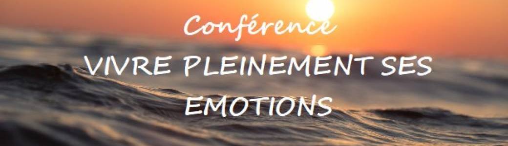 Conférence "Vivre pleinement ses émotions"
