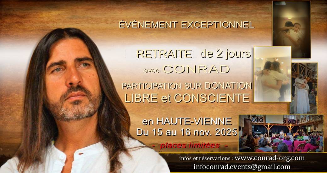 CONRAD - RETRAITE de 2 jours en participation sur DONATION LIBRE ET CONSCIENTE CONRAD - RETRAITE de 2 jours en participation sur DONATION LIBRE ET CONSCIENTE
