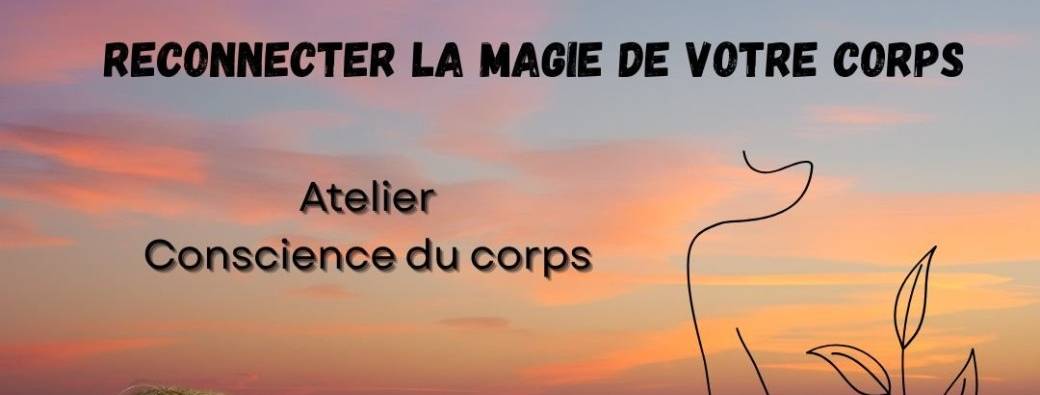 Conscience du Corps : Activer la magie qu'est votre corps Présence et en ligne