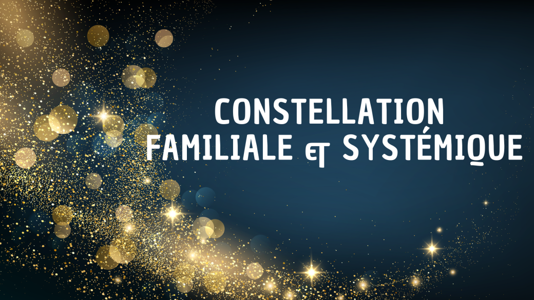 Constellations familiales et systémiques | Soirée