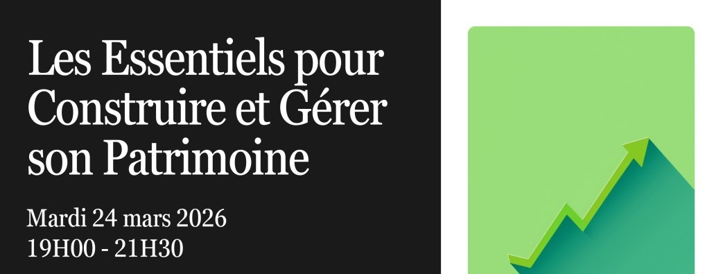 Les Essentiels pour Construire et Gérer son Patrimoine