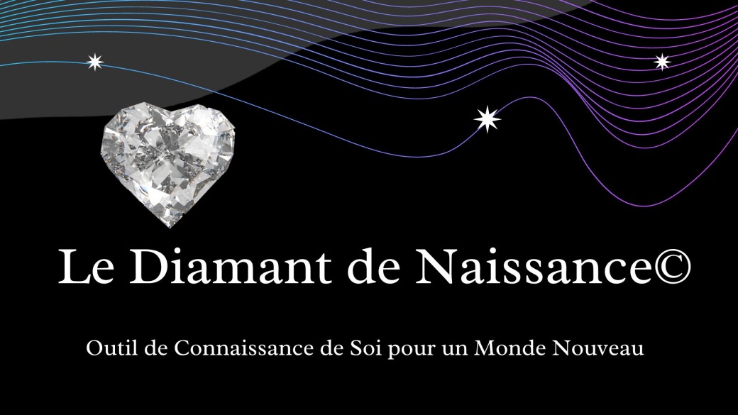 GUIDANCE ENERGETIQUE CONNAISSANCE DE SOI DIAMANT DE NAISSANCE