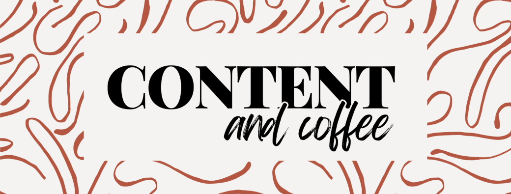 Content & Coffee