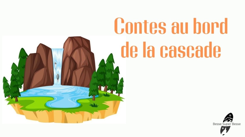Contes au bord de la cascade (3 - 8 ans)