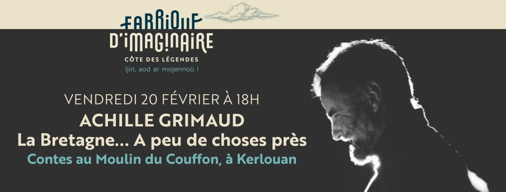 "La Bretagne... A peu de choses près" · Contes d'Achille Grimaud au Moulin du Couffon