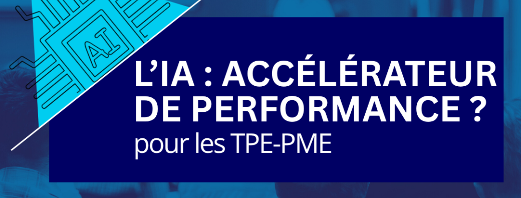   L'IA ACCELERATEUR DE PERFORMANCE ?