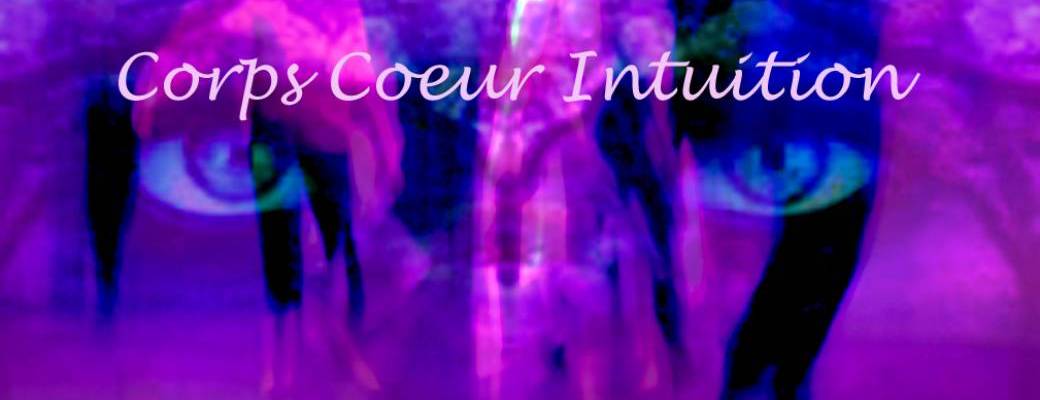 Corps, Coeur, Intuition