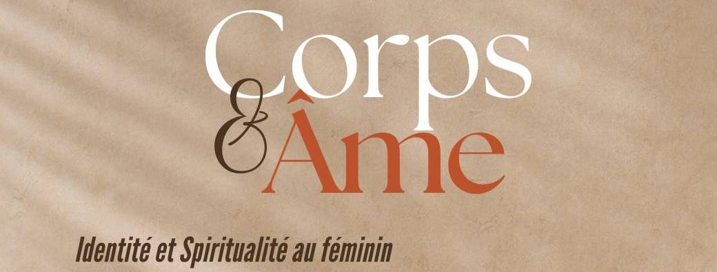 Corps et Ame: Identité et Spiritualité au féminin