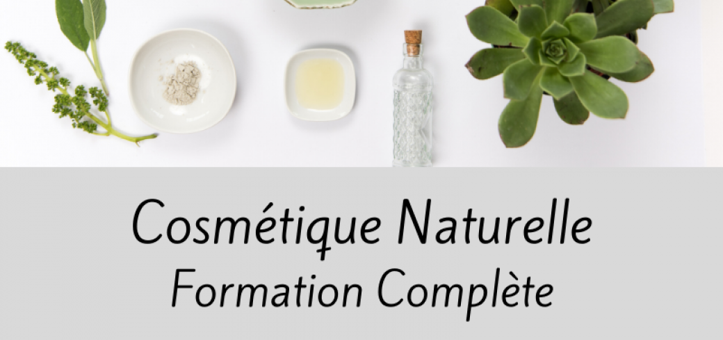 Cosmétique Naturelle, Formation de 6 jours
