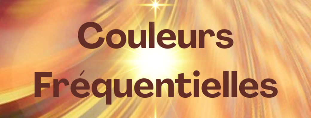 COULEURS FREQUENTIELLES ~ Espace Vibratoire ~ du 11 au 21.05.2025 ✨