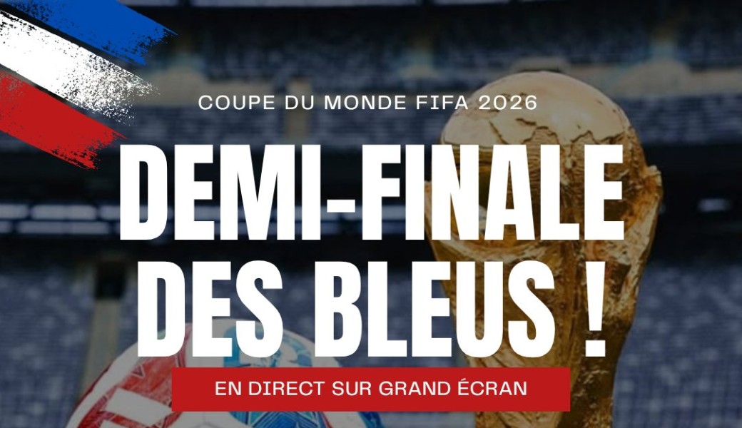 Coupe du Monde FIFA 2026 : venez soutenir les Bleus en demi-finale !