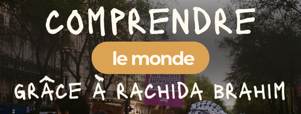 Cours Comprendre le monde grâce à Rachida Brahim