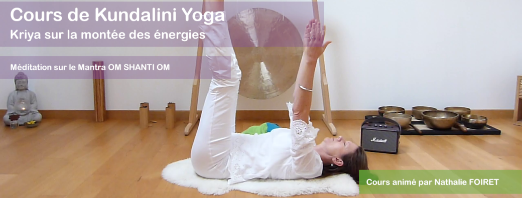 Cours de Kundalini Yoga sur la montée des énergies et méditation sur OM SHANTI OM | Réf n°08.47.25