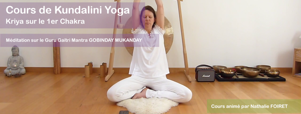 Cours de Kundalini Yoga sur le 1er Chakra et méditation sur le GURU GAÏTRI MANTRA | Réf n°19.10.26