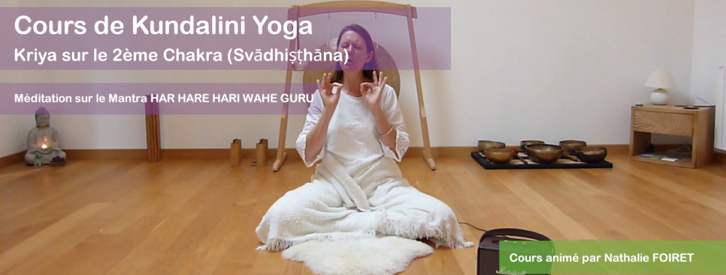 Cours de Kundalini Yoga sur le 2ème Chakra et méditation sur le GURU GAÏTRI MANTRA | Réf n°20.11.26