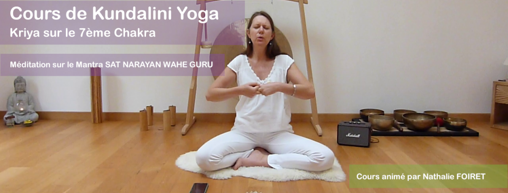 Cours de Kundalini Yoga sur le 7ème Chakra et méditation sur le mantra SAT NARAYAN | Réf n°12.51.25