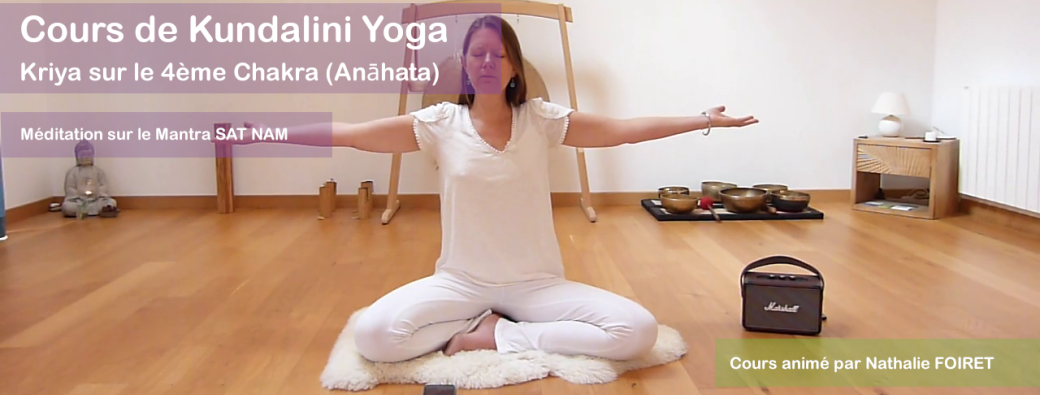 Cours de Kundalini Yoga sur le Chakra du Coeur et méditation sur SAT NAM | Réf n°07.46.25
