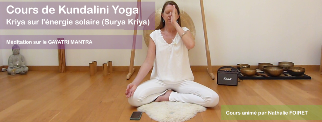 Cours de Kundalini Yoga sur l'énergie solaire et méditation sur le GAYATRI MANTRA | Réf n°15.04.26